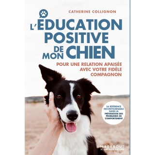 L’Éducation positive de mon chien – Catherine Collignon – 255 pages
