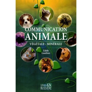 Communication animale, végétale, minérale (Edith Gauthier)