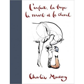 L’Enfant, la taupe, le renard et le cheval (128 pages)