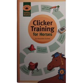 Getting Started – Clicker Training for Horses (Alexandra Kurland) Version anglaise