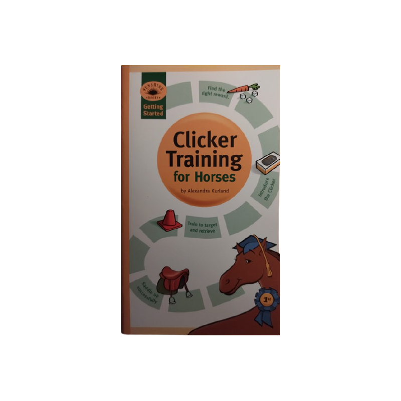 Getting Started – Clicker Training for Horses (Alexandra Kurland) Version anglaise