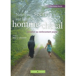 Nouveaux secrets sur la relation homme/cheval (Christelle Perrin) 272 pages