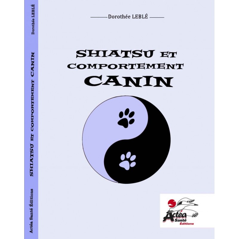 Shiatsu et comportement canin (D. Leblé – 140 pages)