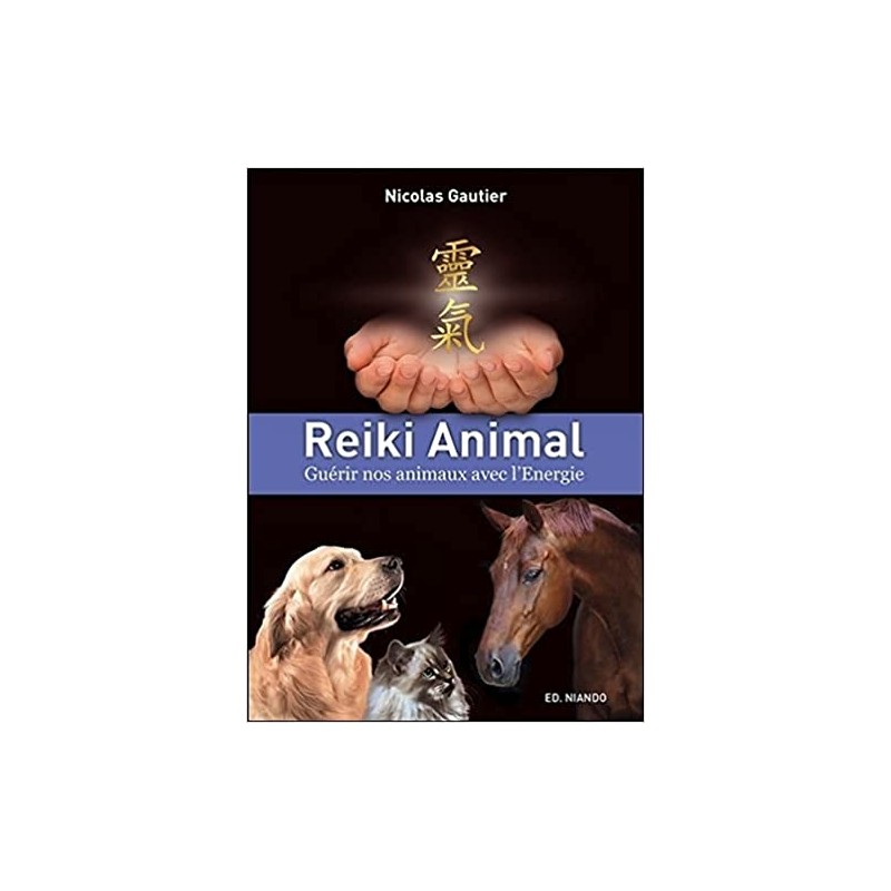 Reiki animal – Guérir nos animaux avec l’Energie (N. Gautier – 144 pages)