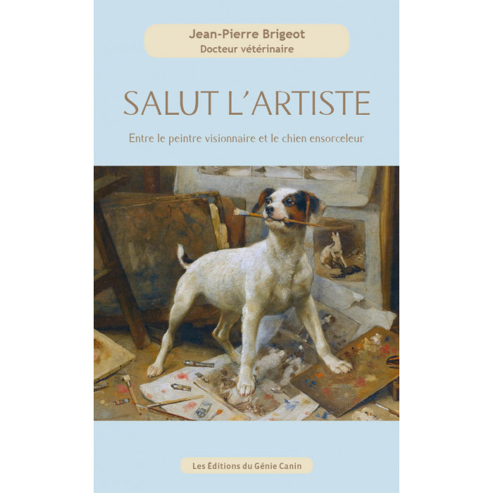 Salut l’Artiste "Entre le peintre visionnaire et le chien ensorceleur" - Jean-Pierre Brigeot