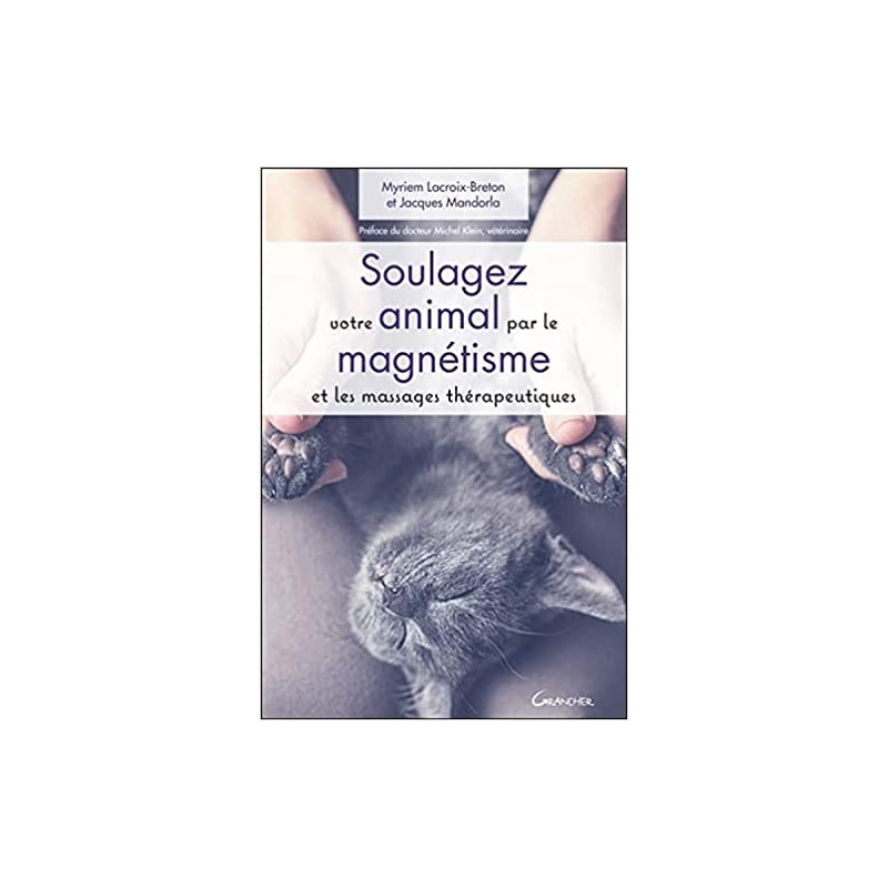 Soulagez votre animal par le magnétisme et les massages thérapeutiques (240 pages)
