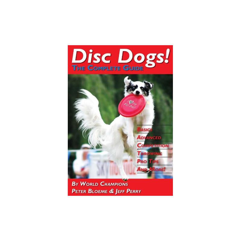 Disc Dogs! The Complete Guide (Livre en anglais)