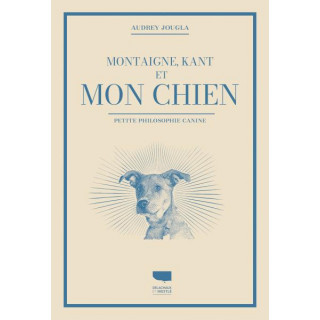 Montaigne, Kant et mon chien (Audrey Jougla)