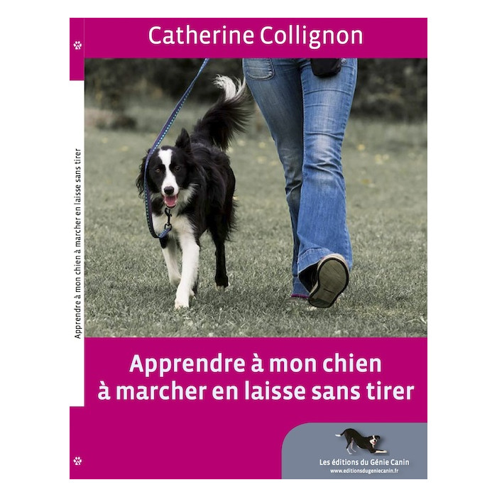 -50% LIVRE SANS DVD - Apprendre à mon chien à marcher en laisse sans tirer - Catherine Collignon (88 pages)