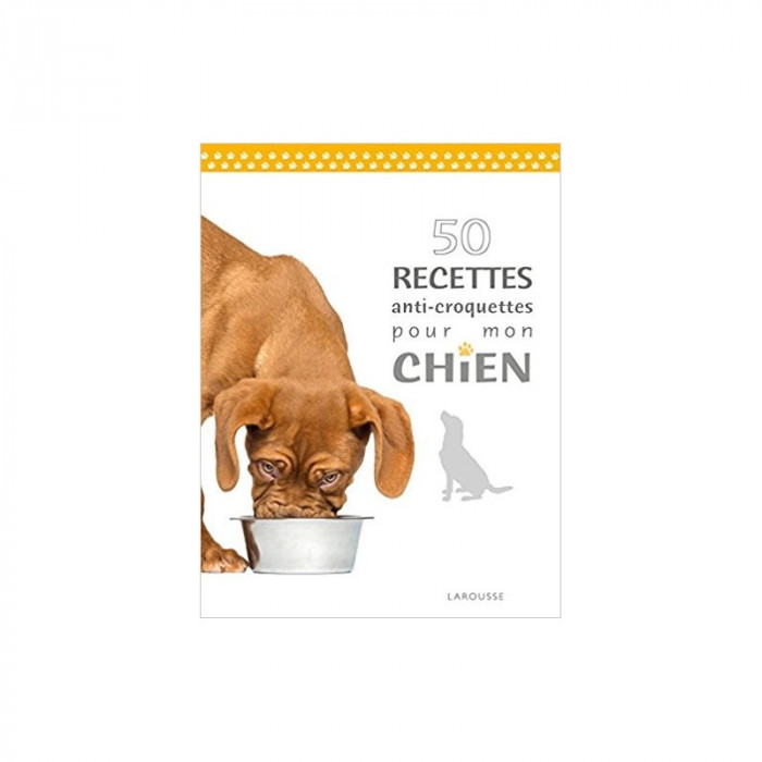 Le Kit 2 livres Ed. Larousse: 100 clés pour dresser son chien + 50 recettes anticroquettes pour mon chien