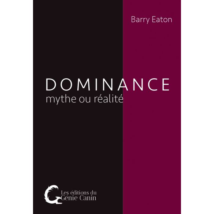 Dominance mythe ou réalité – Barry Eaton (108 pages)
