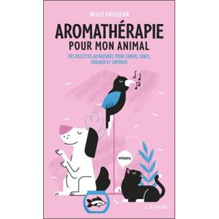 Aromathérapie pour mon animal (Nelly Grosjean)