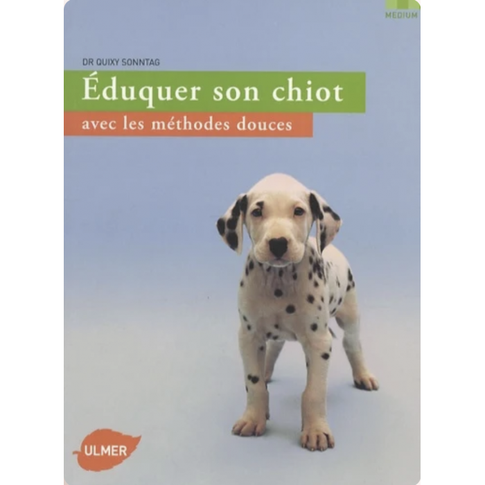 Éduquer son chiot avec les méthodes douces – Dr Quixy Sonntag (180 pages – Livre d’occasion)
