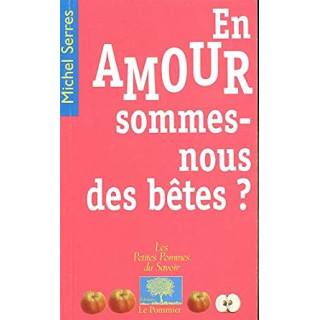 En amour sommes-nous des bêtes ? Michel Serres (60 pages – Livre d’occasion)