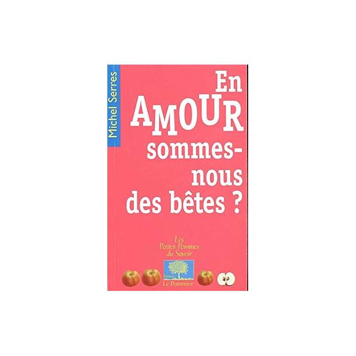 En amour sommes-nous des bêtes ? Michel Serres (60 pages – Livre d’occasion)